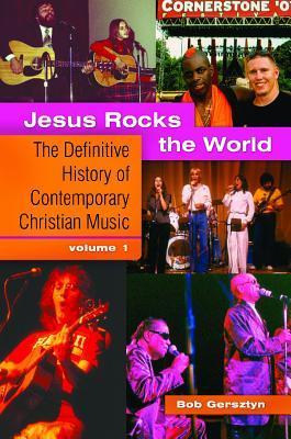 Christiaan Roks Jesus Rocks the World: The Definitive History of Contemporary Christian ...