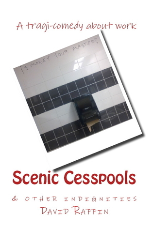 Scenic Cesspools & other indignities by David Raffin | Goodreads