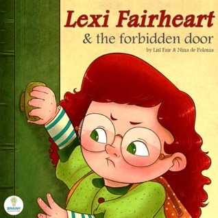 Lexi Fairheart & the Forbidden Door by Lisl Fair | Goodreads