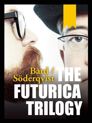 The Futurica Trilogy by Alexander Bard | Goodreads