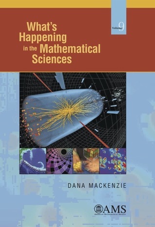 What's Happening in the Mathematical Sciences by Dana Mackenzie | Goodreads