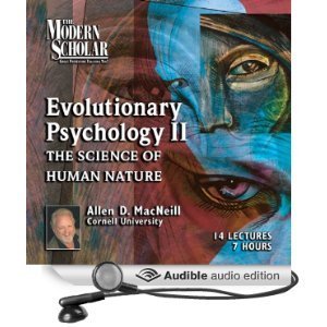 The Modern Scholar: Evolutionary Psychology, Part II: The Science of Human Nature