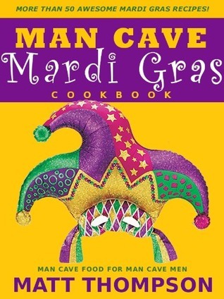 The Man Cave Mardi Gras Cookbook book cover