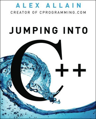 Jumping into C++ by Alex Allain | Goodreads