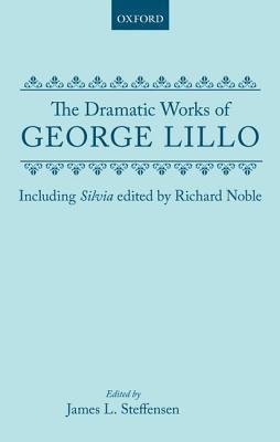 The Dramatic Works of Lillo by Lillo Goodreads