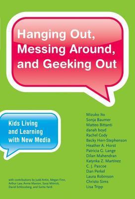 Hanging Out, Messing Around, and Geeking Out: Kids Living and