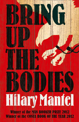 Bring Up the Bodies (Thomas Cromwell, #2)