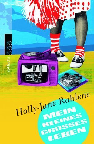 Mein kleines großes Leben by Holly-Jane Rahlens | Goodreads