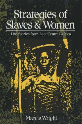 Strategies of Slaves and Women: Life-stories from East/Central Africa ...