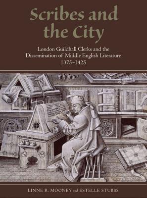 Scribes and the City: London Guildhall Clerks and the Dissemination of ...