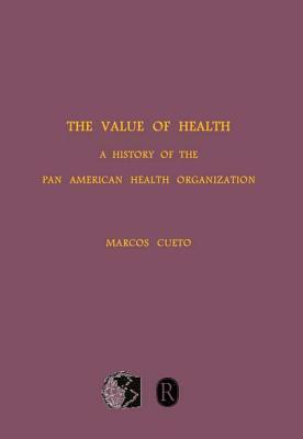 The Value of Health: A History of the Pan American Health Organization ...