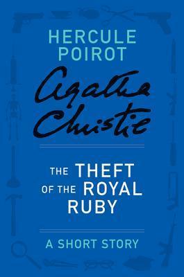 The Theft of the Royal Ruby - a Hercule Poirot Short Story