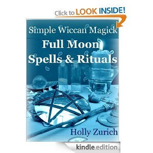 Simple Wiccan Magick Full Moon Spells & Rituals by Holly Zurich | Goodreads