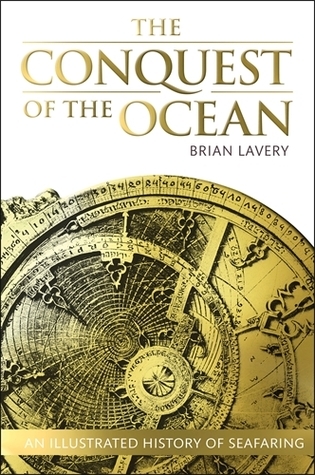The Conquest of the Ocean: An Illustrated History of Seafaring
