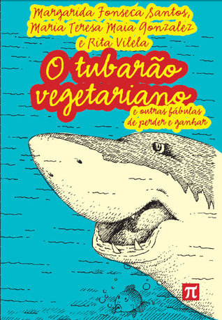 O tubarão vegetariano e outras fábulas de perder e ganhar book cover