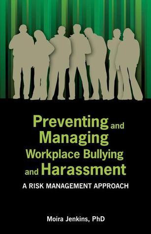 Preventing and Managing Workplace Bullying and Harassment: A Risk ...