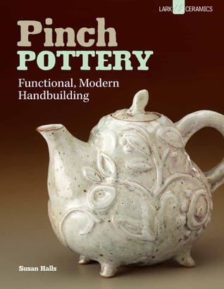Pinch Pottery: Functional, Modern Handbuilding