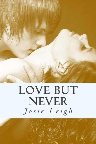 Love, but Never (Never #1) by Josie Leigh | Goodreads