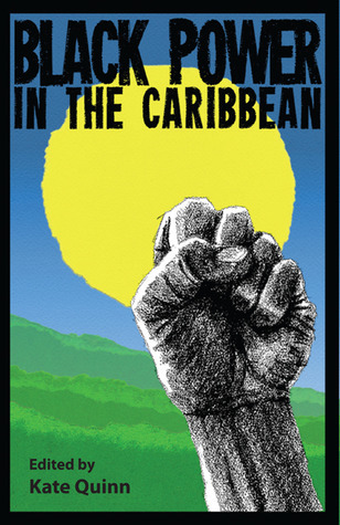 Black Power in the Caribbean by Kate Quinn Goodreads
