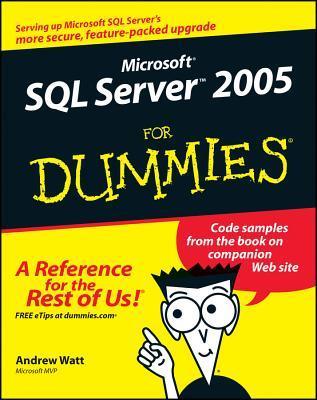 Microsoft SQL Server 2005 For Dummies by Andrew Watt | Goodreads