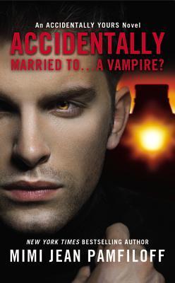 Accidentally Married to...a Vampire? (Accidentally Yours, #2)
