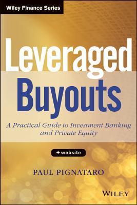 Leveraged Buyouts, + Website: A Practical Guide to Investment Banking ...
