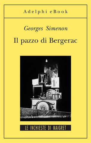 Georges Simenon: Commissario Maigret #17 "Il pazzo di Bergerac"