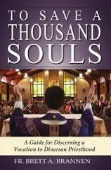 To Save a Thousand Souls: A Guide for Discerning a Vocation to Diocesan Priesthood