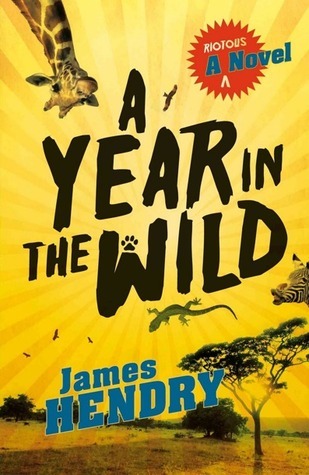 A Year in the Wild: A Riotous Novel
