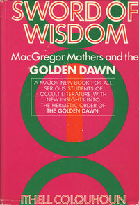 Sword of Wisdom: MacGregor Mathers and the Golden Dawn