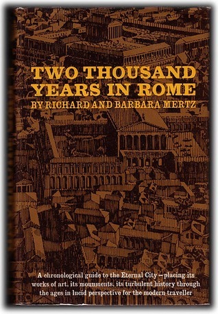 Two Rome's Book Two Thousand Years in Rome by Richard Mertz | Goodreads