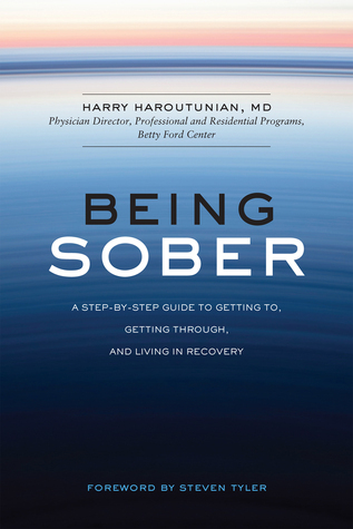 Being Sober: A Step-by-Step Guide to Getting To, Getting Through, and Living in Recovery