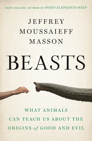 Cover of Beasts: What Animals Can Teach Us About the Origins of Good and Evil