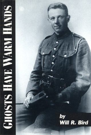Ghosts Have Warm Hands: A Memoir of the Great War, 1916-1919