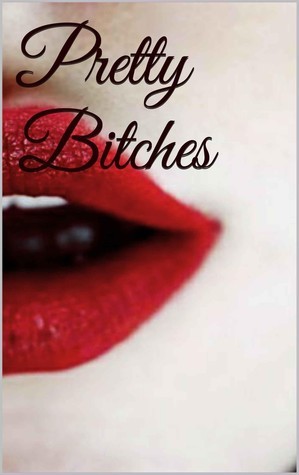 Pretty Bitches By April E Goodreads pretty-bitches-by-april-e-goodreads