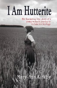I Am Hutterite: The Fascinating True Story of a Young Woman's Journey to Reclaim Her Heritage cover