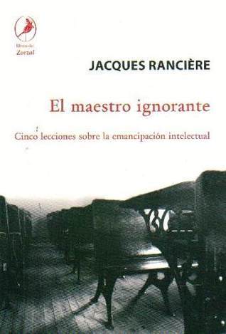 El maestro ignorante: Cinco lecciones sobre la emancipación intelectual