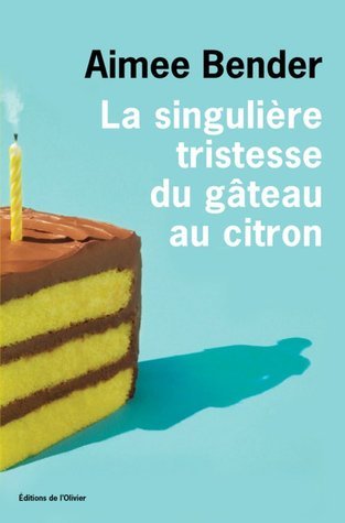 La Singulière Tristesse du gâteau au citron
