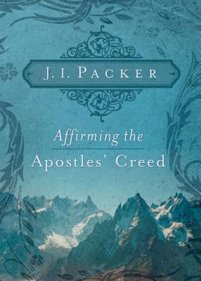 Affirming the Apostles’ Creed