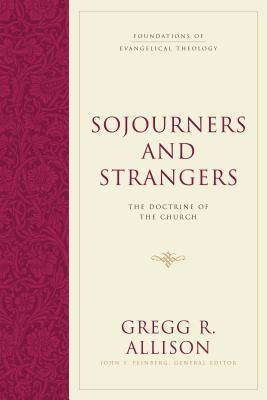 Sojourners and Strangers: The Doctrine of the Church