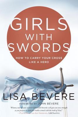 Girls with Swords: How to Carry Your Cross Like a Hero cover