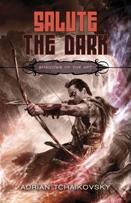 Salute the Dark (Shadows of the Apt, #4)