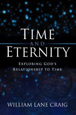 Time And Eternity: Exploring God's Relationship To Time cover
