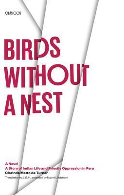 Birds without a Nest: A Novel: A Story of Indian Life and Priestly Oppression in Peru (Texas Pan American Series)