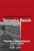 Ascensão e Queda do Terceiro Reich - Triunfo e Consolidação [1933-1939] book cover