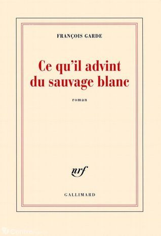 Ce qu'il advint du sauvage blanc book cover