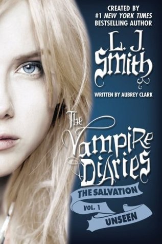 Unseen (The Vampire Diaries: The Salvation #1)