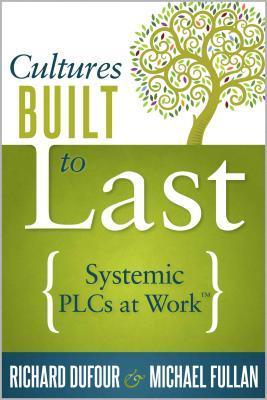 Cultures Built to Last: Systemic PLCs at Work