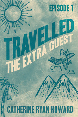 The Extra Guest (Travelled #1) by Catherine Ryan Howard | Goodreads