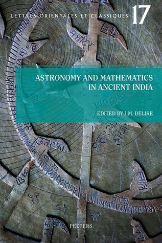 Astronomy and Mathematics in Ancient India by JM Delire | Goodreads